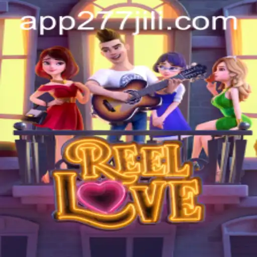 Exploring the Excitement of ReelLove at 277JILI.COM